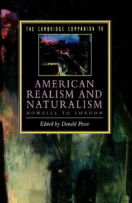 Title: The Cambridge Companion to American Realism and Naturalism: From Howells to London / Edition 1, Author: Donald Pizer