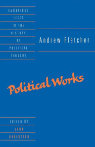 Title: Andrew Fletcher: Political Works, Author: Andrew Fletcher
