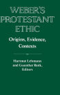 Weber's Protestant Ethic: Origins, Evidence, Contexts