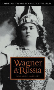 Title: Wagner and Russia, Author: Rosamund Bartlett