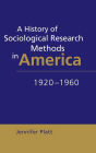 A History of Sociological Research Methods in America, 1920-1960