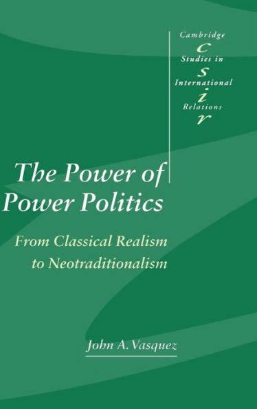 The Power of Power Politics: From Classical Realism to Neotraditionalism / Edition 2