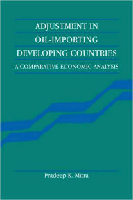 Title: Adjustment in Oil-Importing Developing Countries: A Comparative Economic Analysis, Author: Pradeep K. Mitra