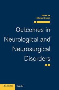 Title: Outcomes in Neurological and Neurosurgical Disorders / Edition 1, Author: Michael Swash
