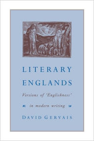 Title: Literary Englands: Versions of 'Englishness' in Modern Writing, Author: David Gervais