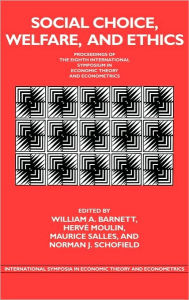 Title: Social Choice, Welfare, and Ethics: Proceedings of the Eighth International Symposium in Economic Theory and Econometrics, Author: William A. Barnett