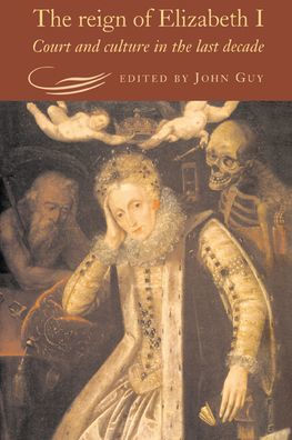 The Reign of Elizabeth I: Court and Culture in the Last Decade