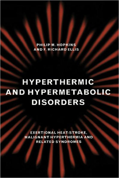 Hyperthermic and Hypermetabolic Disorders: Exertional Heat-stroke, Malignant Hyperthermia and Related Syndromes