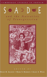 Title: Sade and the Narrative of Transgression, Author: David B. Allison