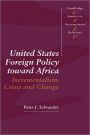 United States Foreign Policy toward Africa: Incrementalism, Crisis and Change