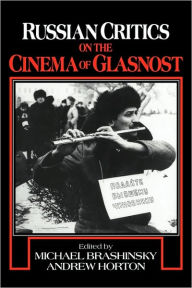 Title: Russian Critics on the Cinema of Glasnost / Edition 1, Author: Michael Brashinsky