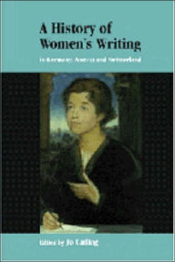 Title: A History of Women's Writing in Germany, Austria and Switzerland, Author: Jo Catling