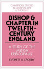 Bishop and Chapter in Twelfth-Century England: A Study of the 'Mensa Episcopalis'