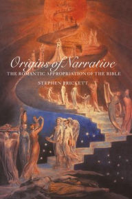 Title: Origins of Narrative: The Romantic Appropriation of the Bible, Author: Stephen Prickett