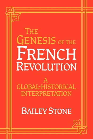 The Genesis of the French Revolution: A Global Historical Interpretation / Edition 1