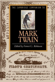 Title: The Cambridge Companion to Mark Twain / Edition 1, Author: Forrest G. Robinson