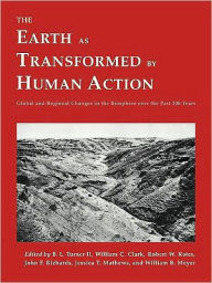 Title: The Earth as Transformed by Human Action: Global and Regional Changes in the Biosphere over the Past 300 Years, Author: B. L. Turner II