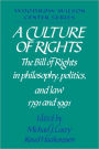 A Culture of Rights: The Bill of Rights in Philosophy, Politics and Law 1791 and 1991 / Edition 1