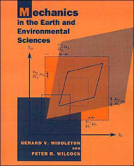 Title: Mechanics in the Earth and Environmental Sciences / Edition 1, Author: Gerard V. Middleton