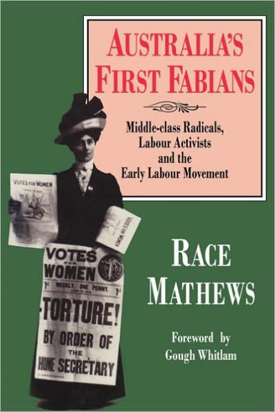 Australia's First Fabians: Middle-Class Radicals, Labour Activists and the Early Labour Movement