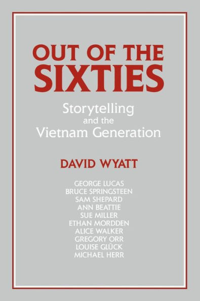 Out of the Sixties: Storytelling and the Vietnam Generation / Edition 1