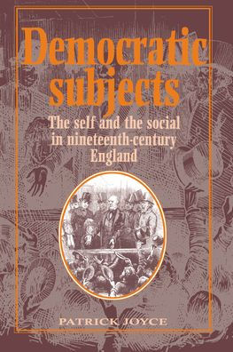 Democratic Subjects: The Self and the Social in Nineteenth-Century England