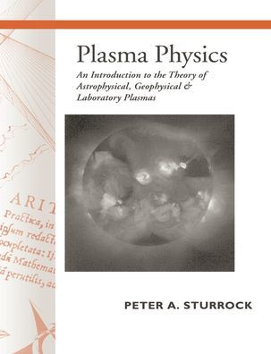 Plasma Physics: An Introduction to the Theory of Astrophysical, Geophysical and Laboratory Plasmas / Edition 1