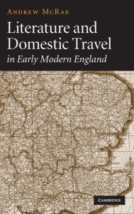 Title: Literature and Domestic Travel in Early Modern England, Author: Andrew McRae