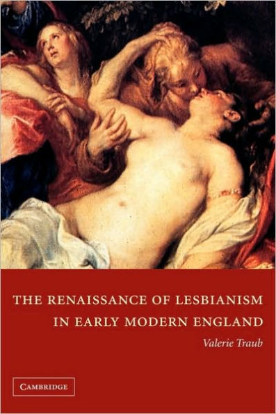 The Renaissance of Lesbianism in Early Modern England / Edition 1