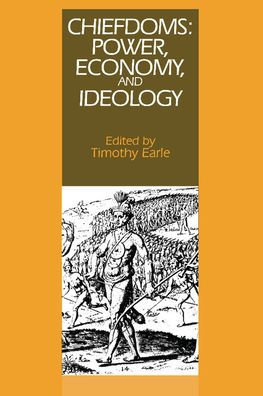 Chiefdoms: Power, Economy, and Ideology / Edition 1