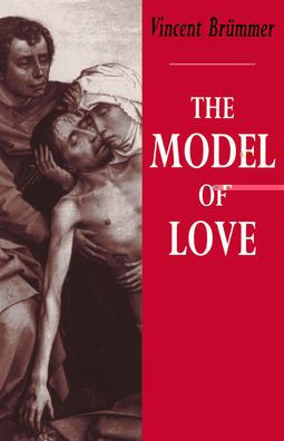 The Model of Love: A Study in Philosophical Theology