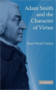 Title: Adam Smith and the Character of Virtue, Author: Ryan Patrick Hanley