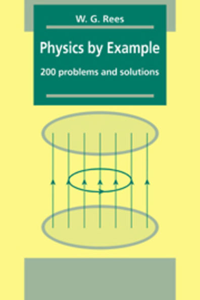 Physics by Example: 200 Problems and Solutions