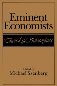 Title: Eminent Economists: Their Life Philosophies, Author: Michael Szenberg