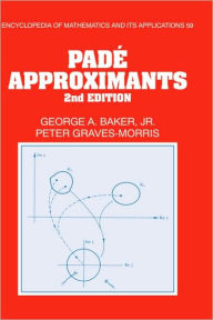 Title: Padé Approximants / Edition 2, Author: George A. Baker Jr