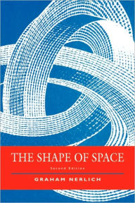 Title: The Shape of Space / Edition 2, Author: Graham Nerlich