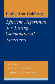 Title: Efficient Algorithms for Listing Combinatorial Structures, Author: Leslie Ann Goldberg
