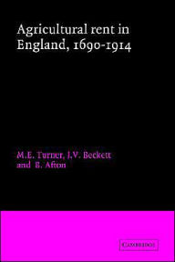 Title: Agricultural Rent in England, 1690-1914, Author: M. E. Turner