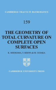 Title: The Geometry of Total Curvature on Complete Open Surfaces, Author: Katsuhiro Shiohama