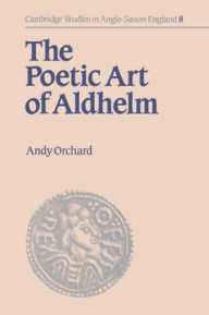 Title: The Poetic Art of Aldhelm, Author: Andy Orchard