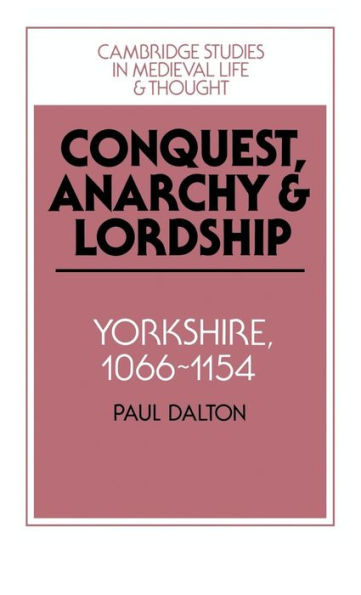 Conquest, Anarchy and Lordship: Yorkshire, 1066-1154