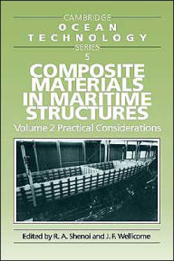 Title: Composite Materials in Maritime Structures: Volume 1, Fundamental Aspects, Author: R. A. Shenoi