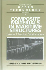 Title: Composite Materials in Maritime Structures: Volume 2, Practical Considerations, Author: R. Ajit Shenoi