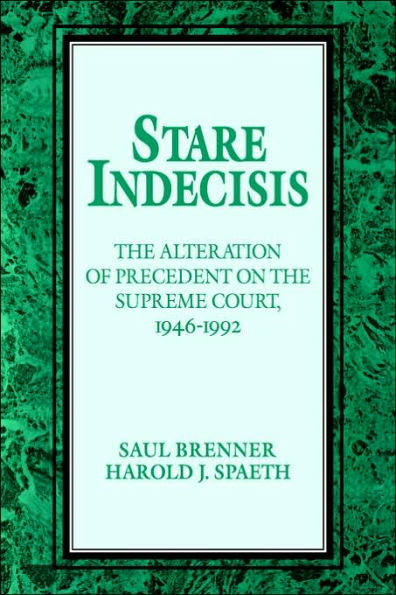 Stare Indecisis: The Alteration of Precedent on the Supreme Court, 1946-1992