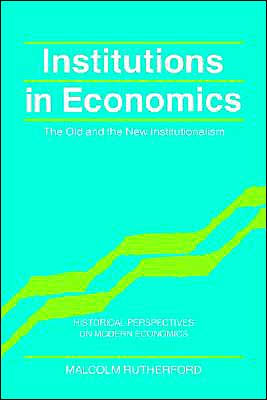 Institutions in Economics: The Old and the New Institutionalism