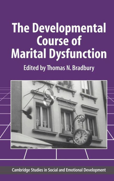 The Developmental Course of Marital Dysfunction / Edition 1