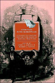 Title: Literature in the Marketplace: Nineteenth-Century British Publishing and Reading Practices, Author: John O. Jordan