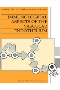 Title: Immunological Aspects of the Vascular Endothelium / Edition 1, Author: Caroline O. S. Savage