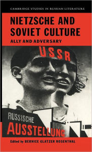 Title: Nietzsche and Soviet Culture: Ally and Adversary, Author: Bernice Glatzer Rosenthal