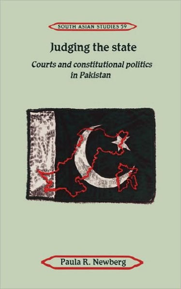 Judging the State: Courts and Constitutional Politics in Pakistan